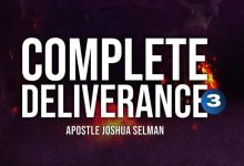 Complete Deliverance Part 3 by Apostle Joshua Selman