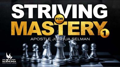 Striving for Mastery part 1 - Apostle Joshua Selman