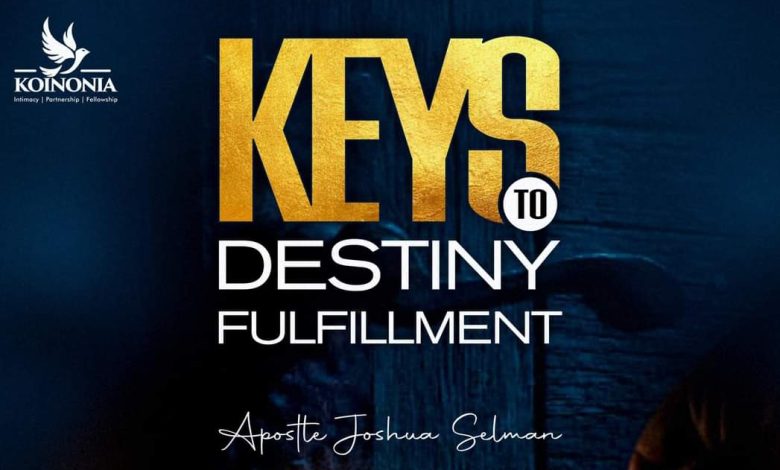 Keys to Destiny Fulfillment - Apostle Joshua Selman