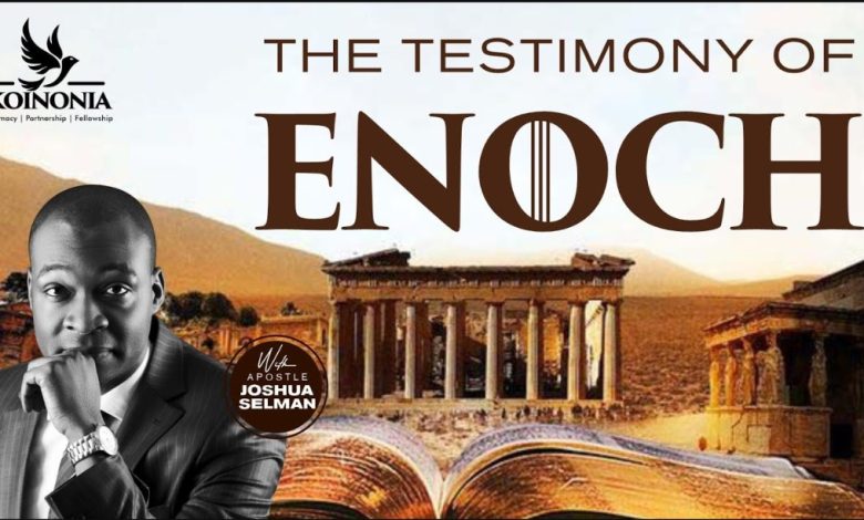The Testimony of Enoch - Apostle Joshua Selman