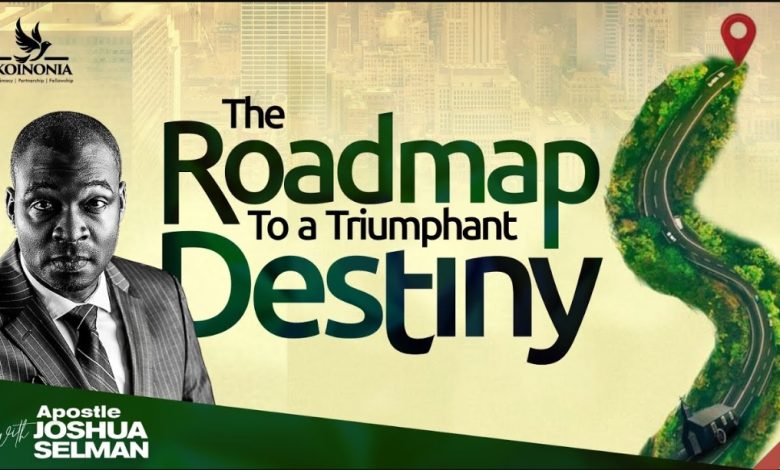 The Roadmap To A Triumphant Destiny - Apostle Joshua Selman (Koinonia Abuja)