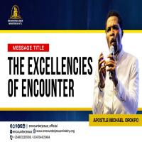 The Excellencies of Encounters - Apostle Michael Orokpo